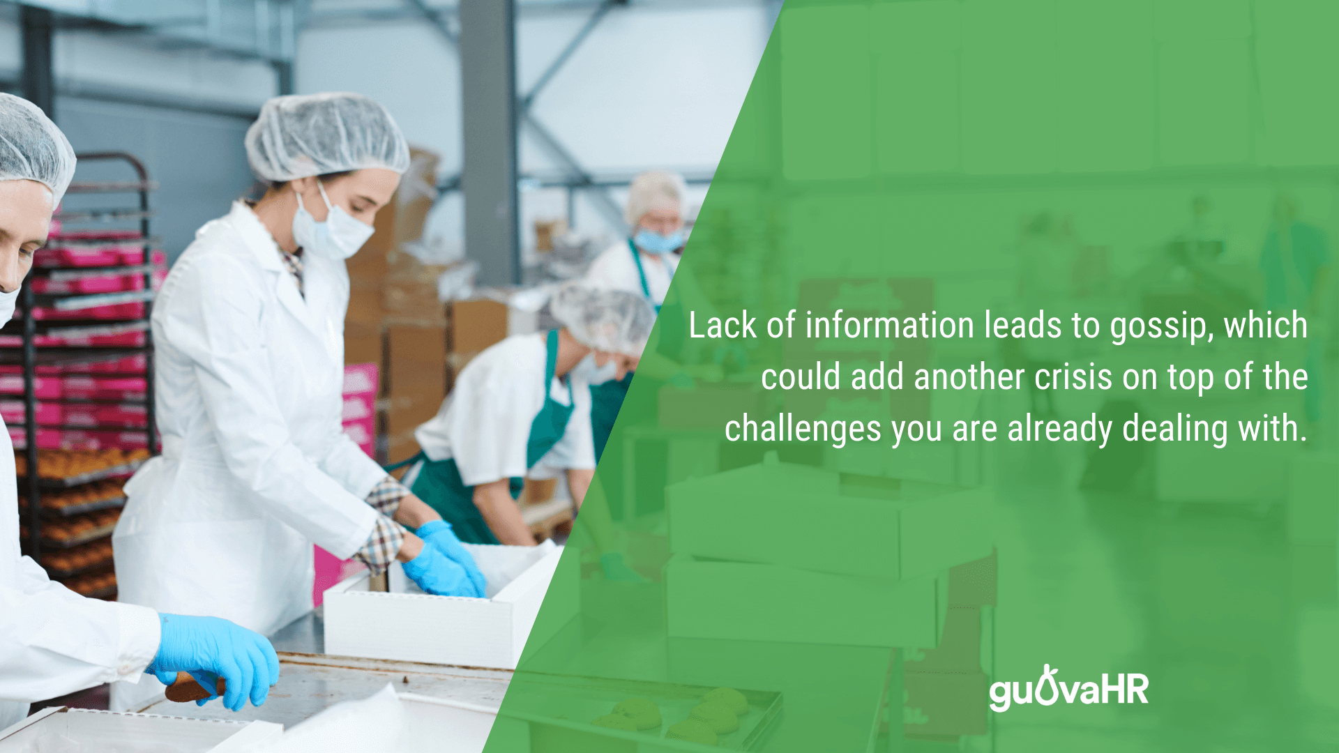Manufacturing workers and an internal communication problem quote that says 'Lack of information leads to gossip, which could add another crisis on top of the challenges you are already dealing with'.