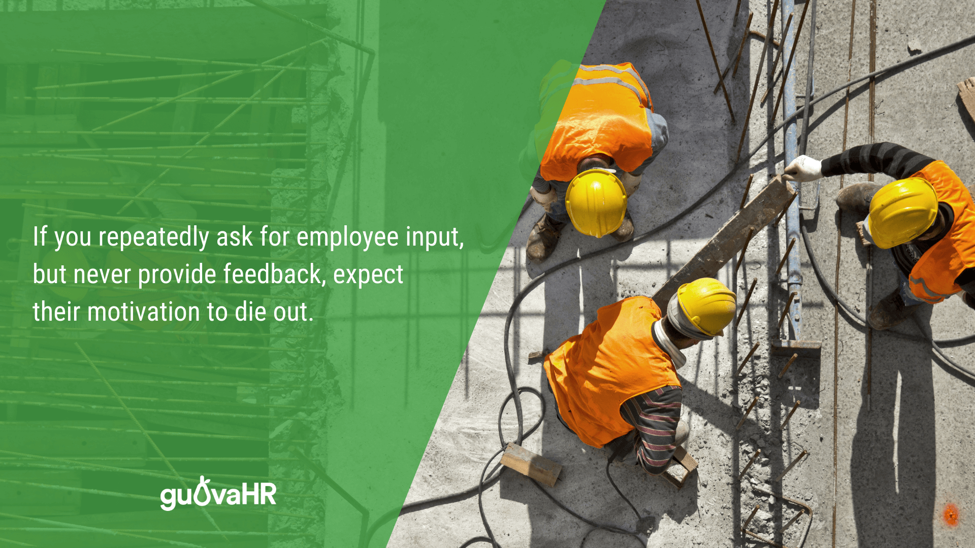 Construction workers on site, and an internal communication problem quote that says 'If you repeatedly ask for employee input, but never provide feedback, expect employee motivation to die out.'